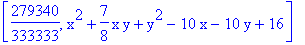 [279340/333333, x^2+7/8*x*y+y^2-10*x-10*y+16]